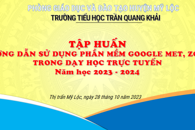 Trường Tiểu học Trần Quang Khải tập huấn sử dụng phần mềm Google meet, Zoom dạy học trực tuyến năm học 2023-2024